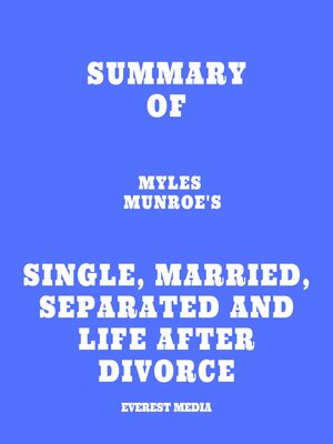 cover image of Summary of Myles Munroe's Single, Married, Separated and Life after Divorce